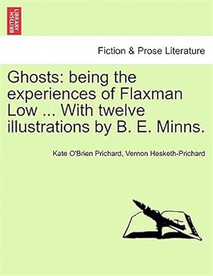 Image du vendeur pour Ghosts : Being the Experiences of Flaxman Low . With Twelve Illustrations by B. E. Minns. mis en vente par GreatBookPrices