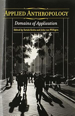 Immagine del venditore per Applied Anthropology: Domains of Application by Kedia, Satish, van Willigen, John [Paperback ] venduto da booksXpress