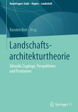 Seller image for Landschaftsarchitekturtheorie: Aktuelle Zugänge, Perspektiven und Positionen (RaumFragen: Stadt Region Landschaft) (German Edition) [Paperback ] for sale by booksXpress