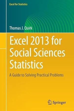 Image du vendeur pour Excel 2013 for Social Sciences Statistics: A Guide to Solving Practical Problems (Excel for Statistics) by Quirk, Thomas J. [Paperback ] mis en vente par booksXpress