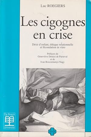 Bild des Verkufers fr Cigognes en crise : dsir d'enfant , thique relationnelle et fcondation in vitro zum Verkauf von PRISCA