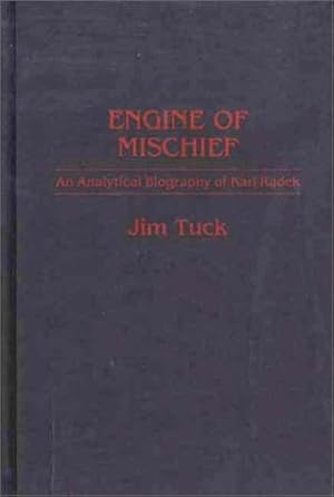 Image du vendeur pour Engine of Mischief: An Analytical Biography of Karl Radek (Contributions in Political Science) by Tuck, Jim [Hardcover ] mis en vente par booksXpress