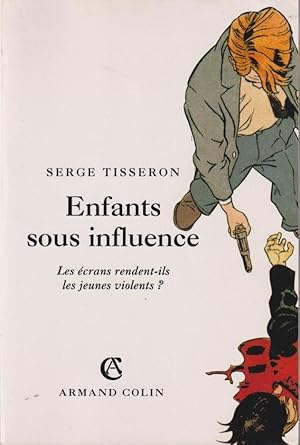 Seller image for Enfants sous influence : les crans rendent-ils les jeunes violents ? for sale by PRISCA