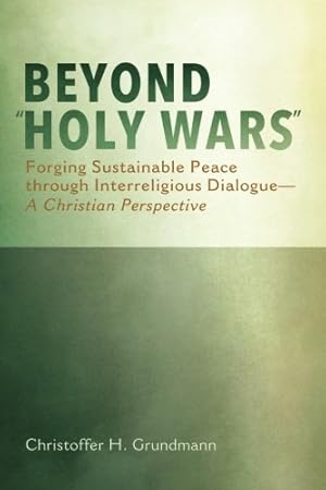 Seller image for Beyond ñHoly Warsî: Forging Sustainable Peace through Interreligious Dialogue"A Christian Perspective [Soft Cover ] for sale by booksXpress