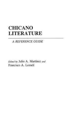 Bild des Verkufers fr Chicano Literature: A Reference Guide by Lomeli, Francis., Martinez, Julio [Hardcover ] zum Verkauf von booksXpress