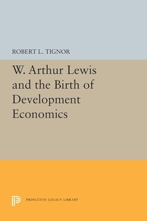Imagen del vendedor de W. Arthur Lewis and the Birth of Development Economics a la venta por GreatBookPrices