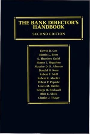 Image du vendeur pour The Bank Director's Handbook: Second Edition by Cox, Edwin B., Ernst, Martin E., Hagedorn, Homer J., Johnson, Maurice Ds, Korn, Donald, Moll, Robert, Mueller, Robert, Popadic, Robert, Rambo, Lewis, Rockwell, George, Shick, Blair C., Thayer, Charles [Hardcover ] mis en vente par booksXpress