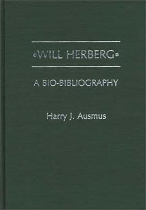 Bild des Verkufers fr Will Herberg: A Bio-Bibliography (Bio-Bibliographies in Law and Political Science) by Ausmus, Harry J. [Hardcover ] zum Verkauf von booksXpress