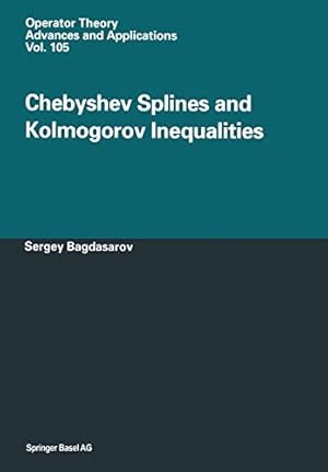 Image du vendeur pour Chebyshev Splines and Kolmogorov Inequalities (Operator Theory: Advances and Applications) by Bagdasarov, Sergey [Paperback ] mis en vente par booksXpress