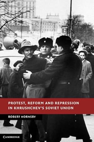 Seller image for Protest, Reform and Repression in Khrushchev's Soviet Union (New Studies in European History) by Hornsby, Dr Robert [Hardcover ] for sale by booksXpress