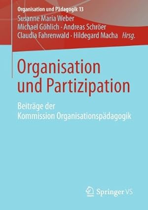 Seller image for Organisation und Partizipation: Beiträge der Kommission Organisationspädagogik (Organisation und Pädagogik) (German Edition) [Paperback ] for sale by booksXpress