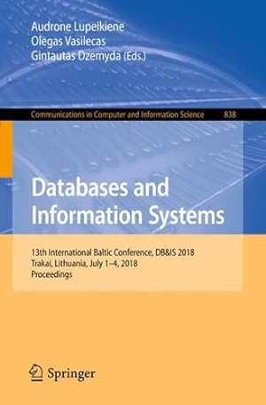 Image du vendeur pour Databases and Information Systems: 13th International Baltic Conference, DB&IS 2018, Trakai, Lithuania, July 1-4, 2018, Proceedings (Communications in Computer and Information Science) [Paperback ] mis en vente par booksXpress