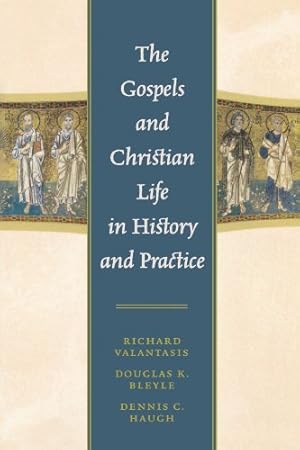 Seller image for The Gospels and Christian Life in History and Practice by Richard Valantasis, Dennis C. Haugh, Douglas K. Bleyle [Paperback ] for sale by booksXpress