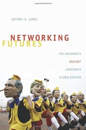 Seller image for Networking Futures: The Movements against Corporate Globalization (Experimental Futures) by Juris, Jeffrey S. [Paperback ] for sale by booksXpress