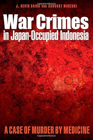 Seller image for War Crimes in Japan-Occupied Indonesia: A Case of Murder by Medicine [Hardcover ] for sale by booksXpress