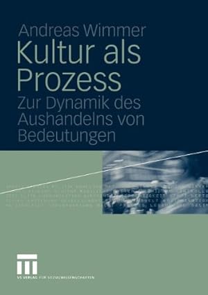 Image du vendeur pour Kultur als Prozess: Zur Dynamik des Aushandelns von Bedeutungen (German Edition) by Wimmer, Andreas [Paperback ] mis en vente par booksXpress