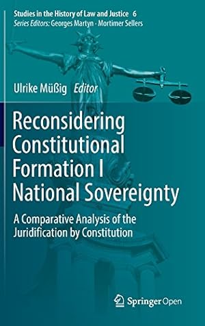 Seller image for Reconsidering Constitutional Formation I National Sovereignty: A Comparative Analysis of the Juridification by Constitution (Studies in the History of Law and Justice) [Hardcover ] for sale by booksXpress