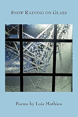 Seller image for Snow Raining on Glass by Mathieu, Lois [Paperback ] for sale by booksXpress