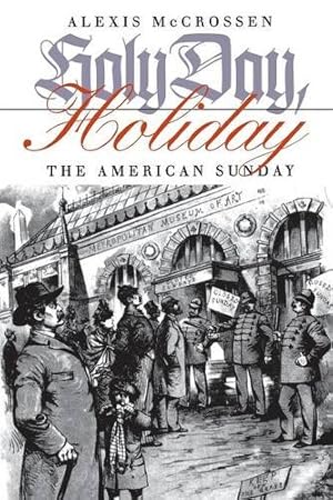Bild des Verkufers fr Holy Day, Holiday: The American Sunday by McCrossen, Alexis [Paperback ] zum Verkauf von booksXpress