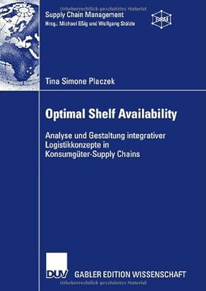 Seller image for Optimal Shelf Availability: Analyse und Gestaltung integrativer Logistikkonzepte in Konsumgüter-Supply Chains (Supply Chain Management) (German Edition) by Placzek, Tina Simone [Paperback ] for sale by booksXpress