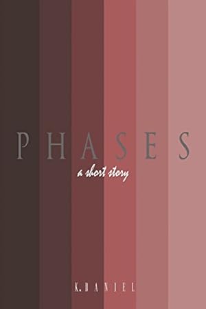 Imagen del vendedor de Phases: A Short Story by Daniel, Miss K. [Paperback ] a la venta por booksXpress
