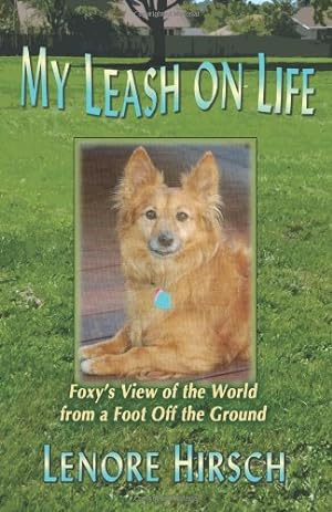 Seller image for My Leash on Life: Foxy's View of the World From a Foot Off the Ground by Hirsch, Lenore [Paperback ] for sale by booksXpress