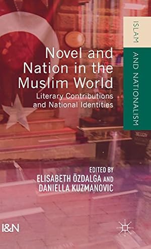 Seller image for Novel and Nation in the Muslim World: Literary Contributions and National Identities (Islam and Nationalism) [Hardcover ] for sale by booksXpress
