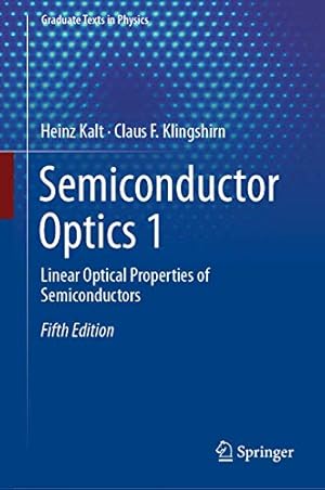 Seller image for Semiconductor Optics 1: Linear Optical Properties of Semiconductors (Graduate Texts in Physics) by Kalt, Heinz, Klingshirn, Claus F. [Hardcover ] for sale by booksXpress