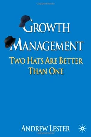 Seller image for Growth Management: Two Hats are Better than One by Lester, Andrew [Hardcover ] for sale by booksXpress