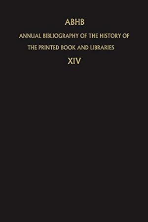 Immagine del venditore per ABHB Annual Bibliography of the History of the Printed Book and Libraries: Volume 14: Publications of 1983 and additions from the preceeding years [Paperback ] venduto da booksXpress