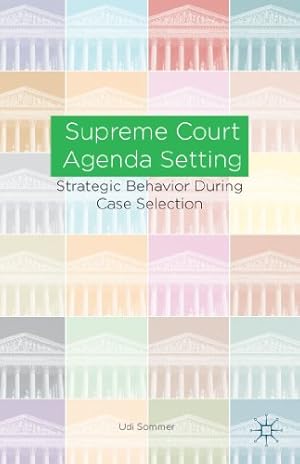 Seller image for Supreme Court Agenda Setting: Strategic Behavior during Case Selection by Sommer, U. [Hardcover ] for sale by booksXpress