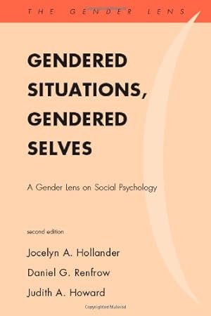 Image du vendeur pour Gendered Situations, Gendered Selves: A Gender Lens on Social Psychology by Hollander, Jocelyn A., Howard, Judith A., Renfrow, Daniel G. [Hardcover ] mis en vente par booksXpress