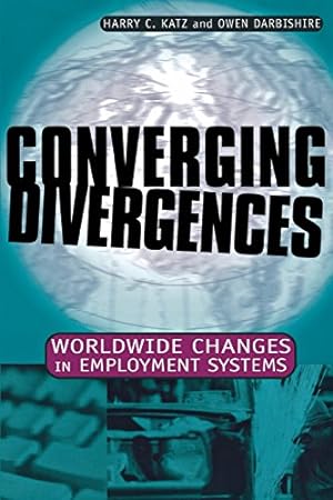 Seller image for Converging Divergences: Worldwide Changes in Employment Systems (Cornell Studies in Industrial and Labor Relations) by Katz, Harry C., Darbishire, Owen [Paperback ] for sale by booksXpress