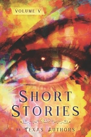 Seller image for Short Stories by Texas Authors: Volume 5 by Bourgeois, B Alan, Sikes, Jan, Wells, Patricia Taylor [Paperback ] for sale by booksXpress