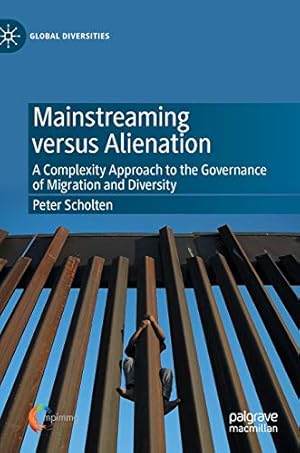 Imagen del vendedor de Mainstreaming versus Alienation: A Complexity Approach to the Governance of Migration and Diversity (Global Diversities) by Scholten, Peter [Hardcover ] a la venta por booksXpress