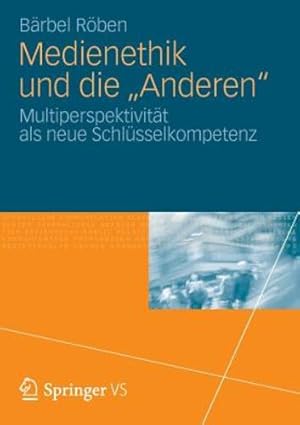 Seller image for Medienethik und die "Anderen": Multiperspektivität als neue Schlüsselkompetenz (German Edition) by Röben, Bärbel [Paperback ] for sale by booksXpress
