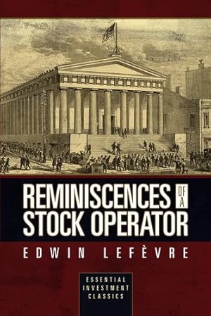 Seller image for Reminiscences of a Stock Operator (Essential Investment Classics) by Lef ¨vre, Edwin [Paperback ] for sale by booksXpress