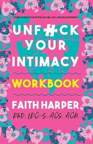 Bild des Verkufers fr Unfuck Your Intimacy Workbook: Using Science for Better Dating, Sex, and Relationships (5-Minute Therapy) by Harper Phd Lpc-S Faith, Acs Acn [Paperback ] zum Verkauf von booksXpress