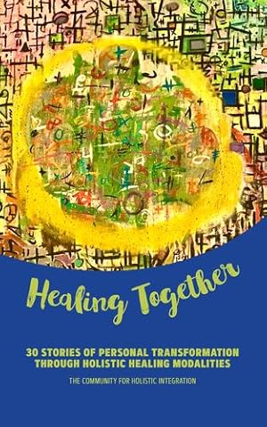 Bild des Verkufers fr Healing Together: 30 Stories of Personal Transformation Through Holistic Healing Modalities [Soft Cover ] zum Verkauf von booksXpress