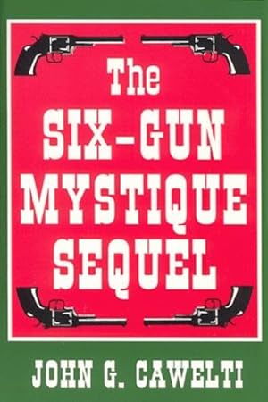 Imagen del vendedor de The Six-Gun Mystique Sequel by Cawelti, John G. [Paperback ] a la venta por booksXpress