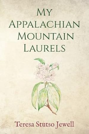 Image du vendeur pour My Appalachian Mountain Laurels by Jewell, Teresa Stutso [Paperback ] mis en vente par booksXpress