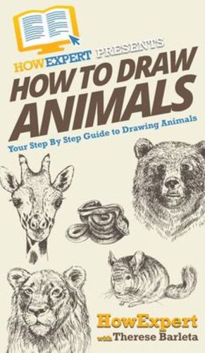 Seller image for How To Draw Animals: Your Step By Step Guide To Drawing Animals by Howexpert, Barleta, Therese [Hardcover ] for sale by booksXpress