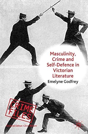 Seller image for Masculinity, Crime and Self-Defence in Victorian Literature: Duelling with Danger (Crime Files) by Godfrey, E. [Paperback ] for sale by booksXpress