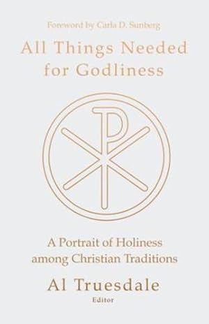 Image du vendeur pour All Things Needed for Godliness: A Portrait of Holiness among Christian Traditions by Al Truesdale (Editor) [Paperback ] mis en vente par booksXpress