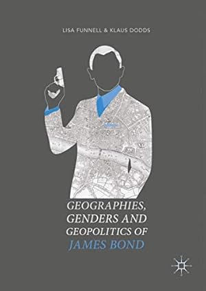 Immagine del venditore per Geographies, Genders and Geopolitics of James Bond by Funnell, Lisa, Dodds, Klaus [Paperback ] venduto da booksXpress