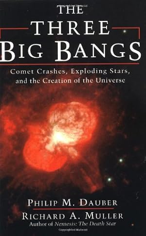 Seller image for The Three Big Bangs: Comet Crashes, Exploding Stars, And The Creation Of The Universe (Helix Books) by Muller, Richard A., Dauber, Philip M. [Paperback ] for sale by booksXpress