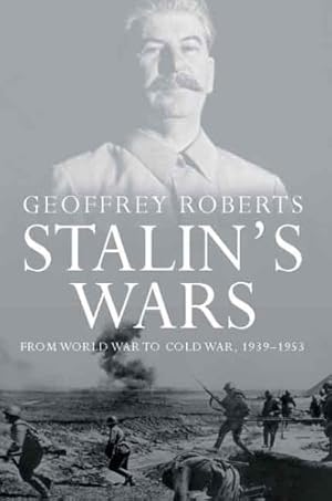 Seller image for Stalin's Wars: From World War to Cold War, 1939-1953 by Roberts, Geoffrey [Paperback ] for sale by booksXpress