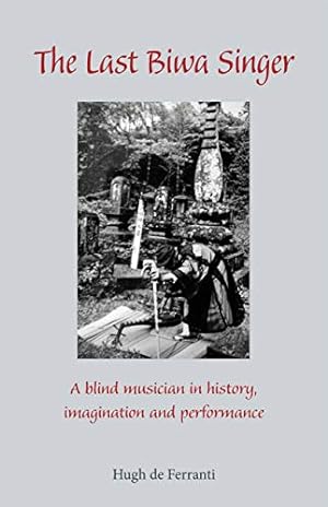 Bild des Verkufers fr The Last Biwa Singer: A Blind Musician in History, Imagination and Performance (Cornell East Asia Series) [Soft Cover ] zum Verkauf von booksXpress