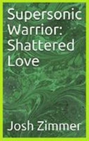 Immagine del venditore per Supersonic Warrior: Shattered Love (Great Power) by Zimmer, Josh [Hardcover ] venduto da booksXpress