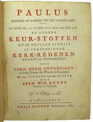 Image du vendeur pour Paulus Bekering en Roeping tot het Apostel-Ampt enz. Uit Hand. IX. 1-30. en XXVI. 16-18. vergel. Met XXII. 9-16. en andere Keur-Stoffen uit de Heylige Schrift in Verscheidene Kerk-Redenen geopent en voorgestelt. Met een Lyk-rede over den Auteur door Bernardus Wynoldus Budde. mis en vente par Antiquariaat de Roo